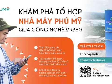 PVFCCo ra mắt công nghệ VR360: Tham quan tổ hợp Nhà máy Phú Mỹ trực tuyến