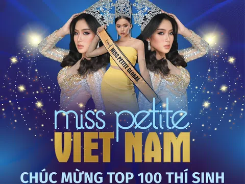 Công bố Top 100 thí sinh vào chung khảo Miss Petite Vietnam 2023