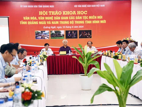 Hội thảo khoa học “Văn hóa, văn nghệ dân gian các dân tộc miền núi tỉnh Quảng Ngãi và Nam Trung Bộ trong tình hình mới"