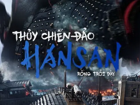 Bom tấn lịch sử Hàn Quốc “Thủy chiến Đảo Hansan” ra mắt khán giả Việt