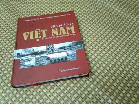 Sách mới: “Hình ảnh Việt Nam cuối thế kỷ XIX đầu thế kỷ 20” - Một pho lịch sử bằng hình ảnh