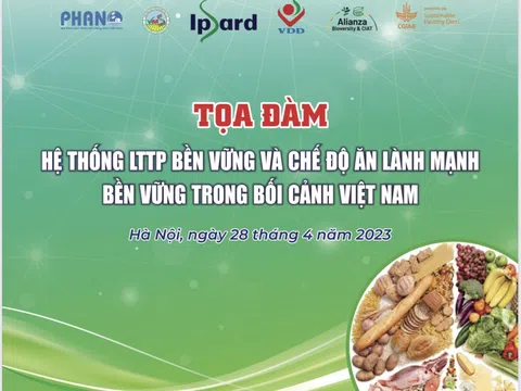 Tọa đàm “Hệ thống LTTP bền vững và chế độ ăn lành mạnh bền vững trong bối cảnh Việt Nam”