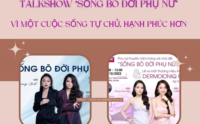 Talkshow “Sống bõ đời Phụ nữ” – Vì một cuộc sống tự chủ, hạnh phúc hơn