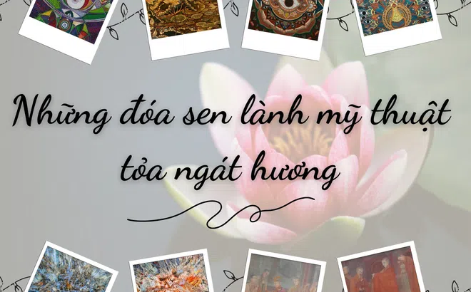 Những đóa sen lành mỹ thuật tỏa ngát hương