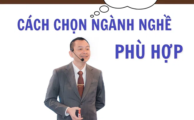 Chuyên gia “mách” cách chọn ngành nghề phù hợp