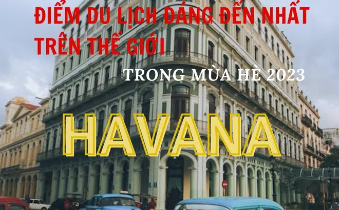 Top 10 điểm du lịch đáng đến nhất trên thế giới trong mùa hè 2023: Havana